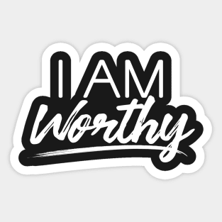 I AM WORTHY Sticker